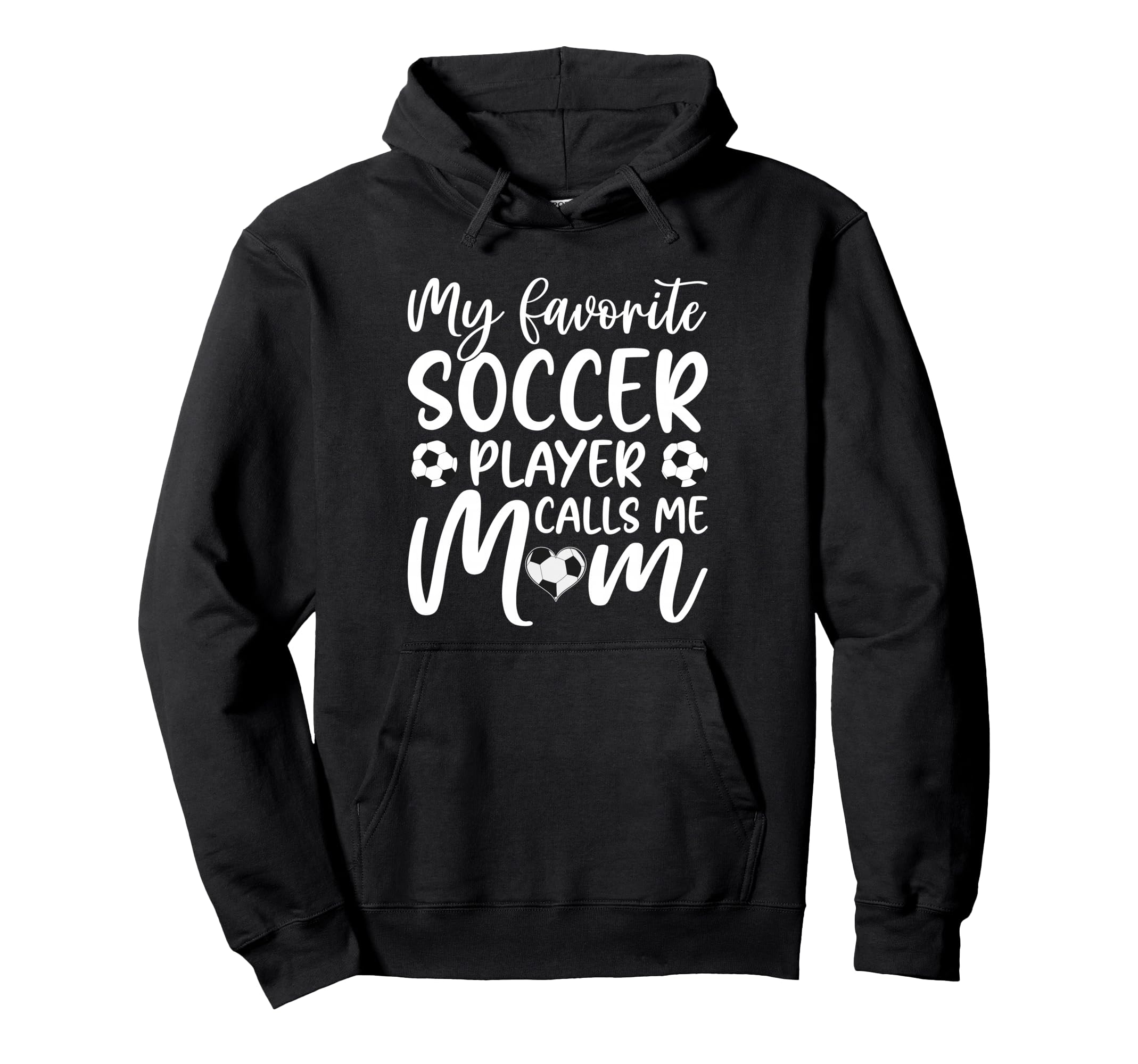 My Favorite Soccer Player Calls Me Mom Hoodie - Unique Graphic Unisex - T-Shirt, Sweatshirt, Hoodie