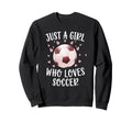 Just Who Loves Soccer Soccer Soccer Sweatshirt - Trendy Graphic Unisex - T-Shirt, Sweatshirt, Hoodie
