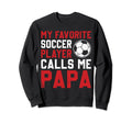 Soccer Player Papa Novelty Funny Sweatshirt - Novelty Apparel Men Women - T-Shirt, Sweatshirt, Hoodie
