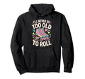 Never Too Old Roller Skate Roller Hoodie - Fun Novelty Design Unisex - T-Shirt, Sweatshirt, Hoodie