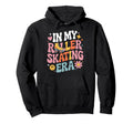 My Roller Skating Era Fun 70S Roller Hoodie - Trendy Graphic Men Women - T-Shirt, Sweatshirt, Hoodie