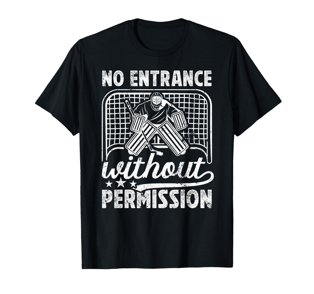 No Entrance Ice Hockey Goalkeeper Ice T-Shirt - Unique Graphic Unisex - T-Shirt, Sweatshirt, Hoodie