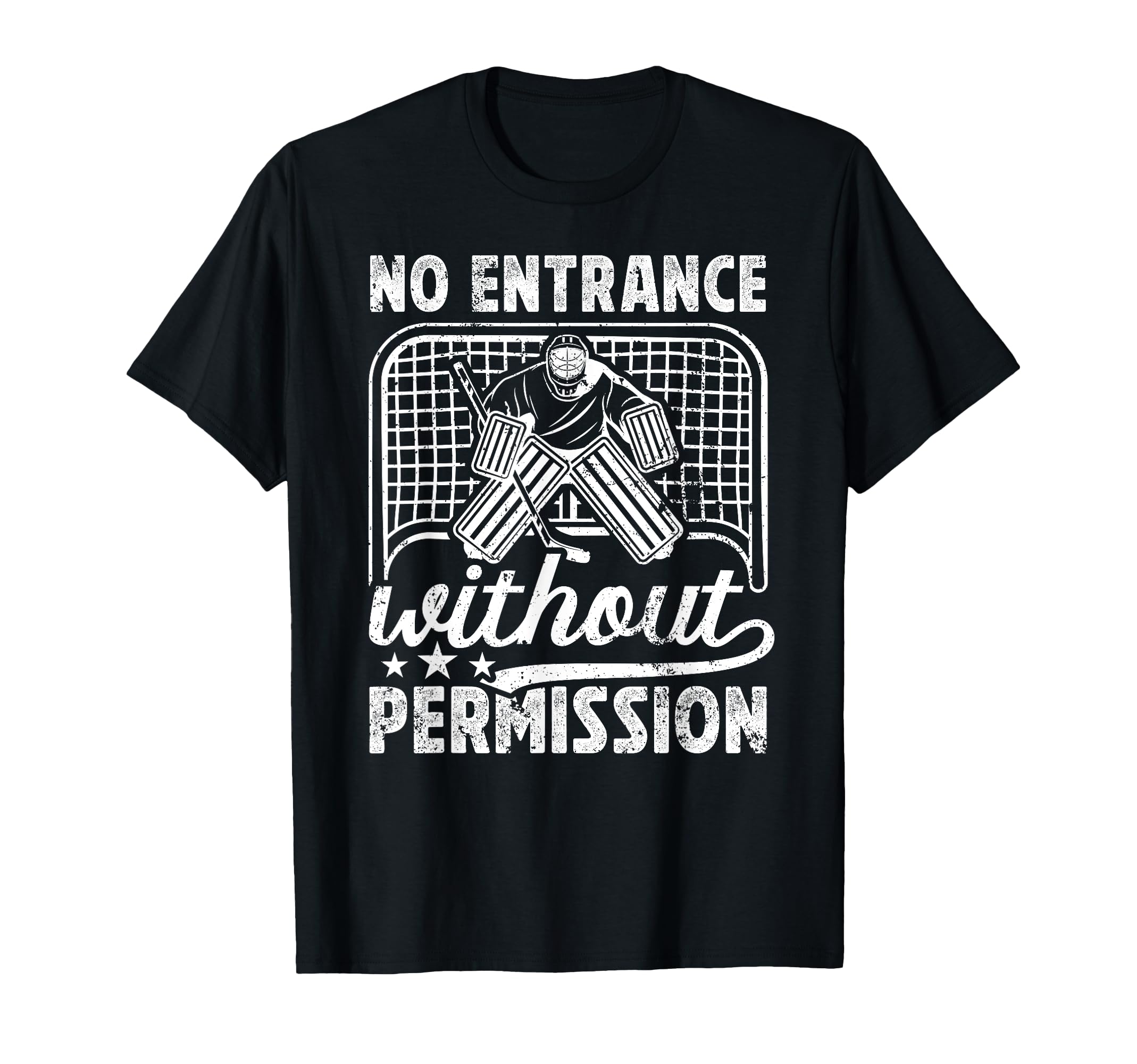 No Entrance Ice Hockey Goalkeeper Ice T-Shirt - Unique Graphic Unisex - T-Shirt, Sweatshirt, Hoodie