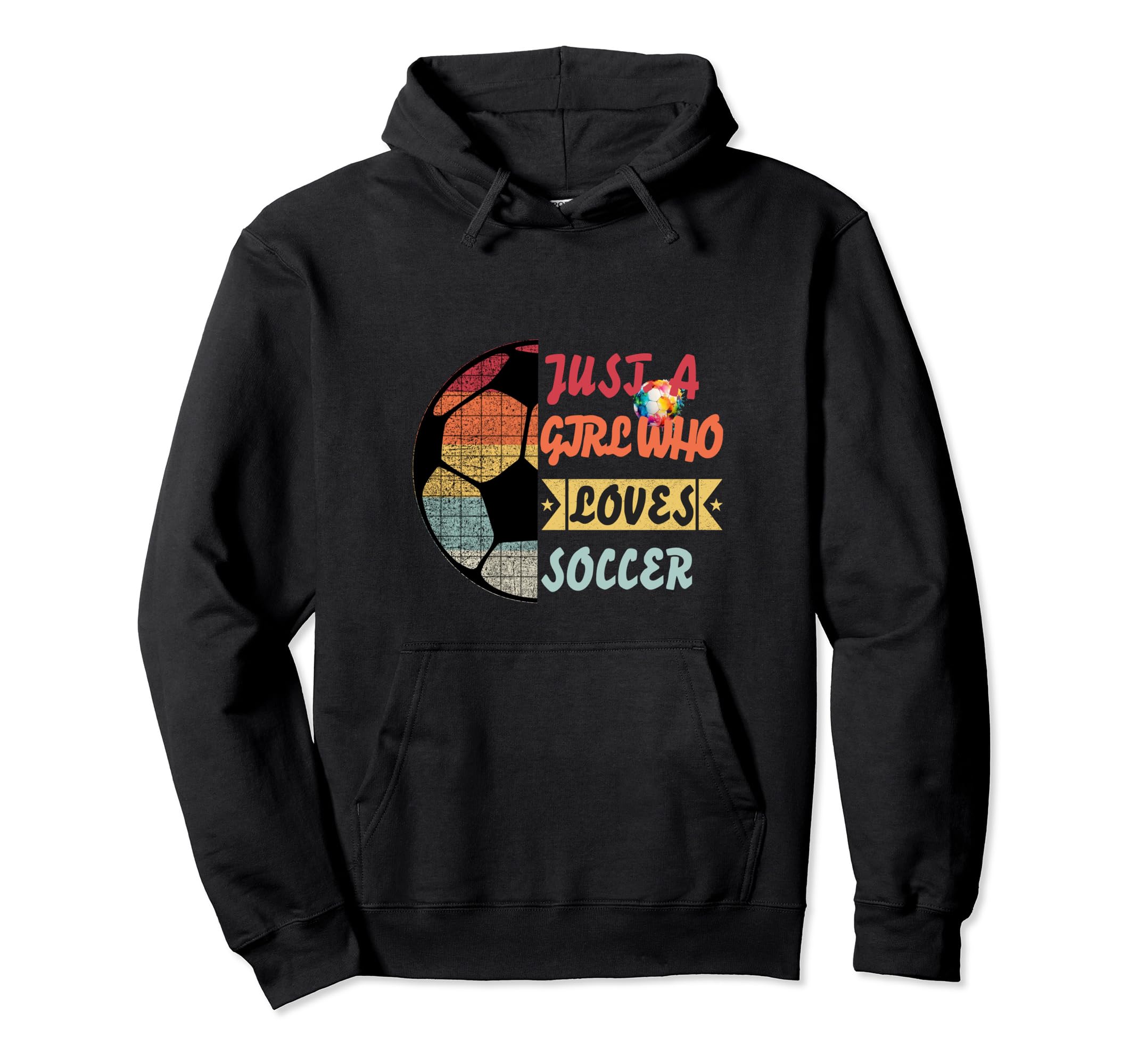 Just Who Loves Soccer Colorful Futbol Hoodie - Custom Art Print for Adults - T-Shirt, Sweatshirt, Hoodie