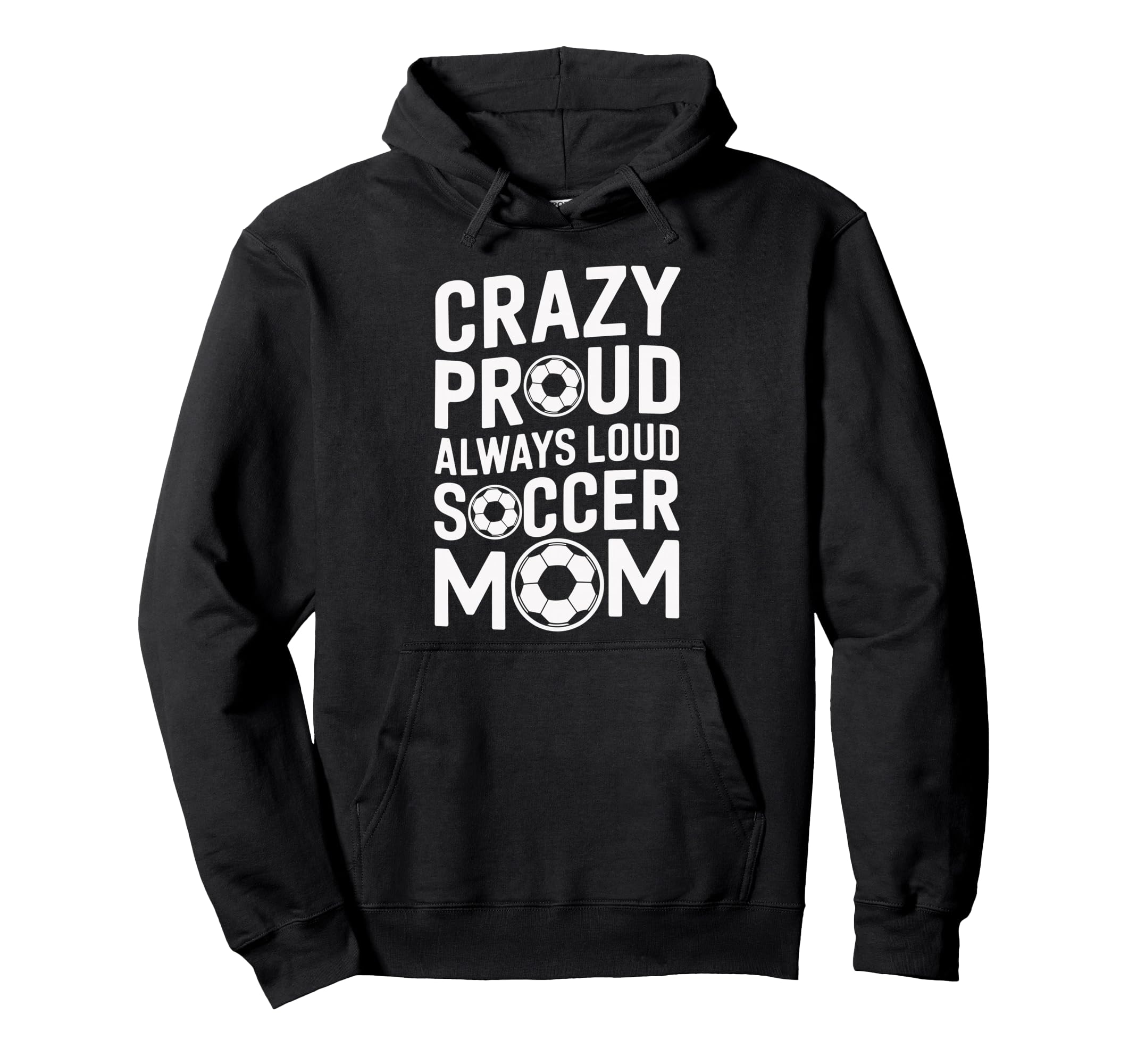 Crazy Proud Always Loud Soccer Player Hoodie - Graphic Print Men Women - T-Shirt, Sweatshirt, Hoodie