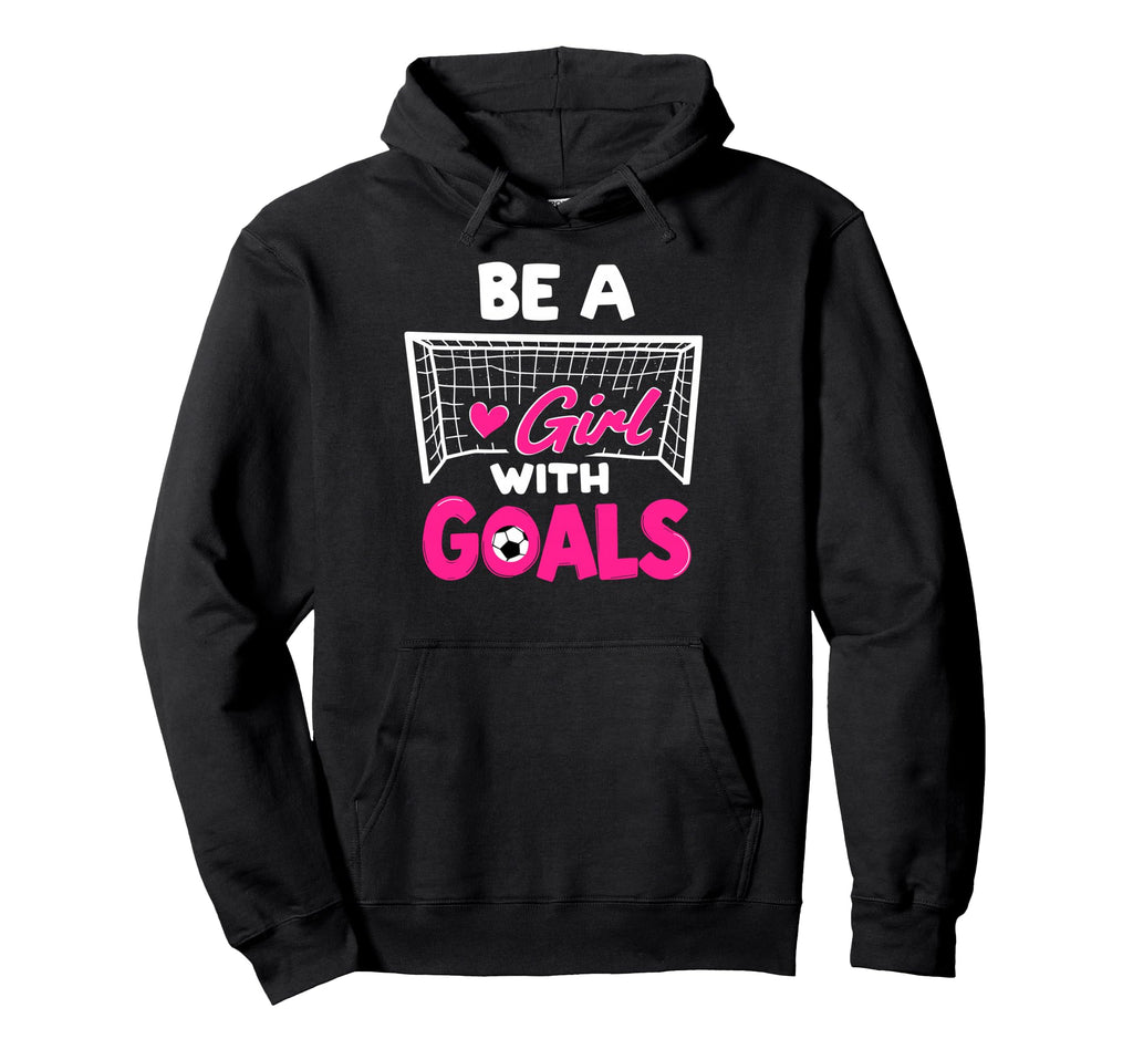 Be Goals Soccer Football Player Game Day Hoodie - Custom Art Print Unisex - T-Shirt, Sweatshirt, Hoodie