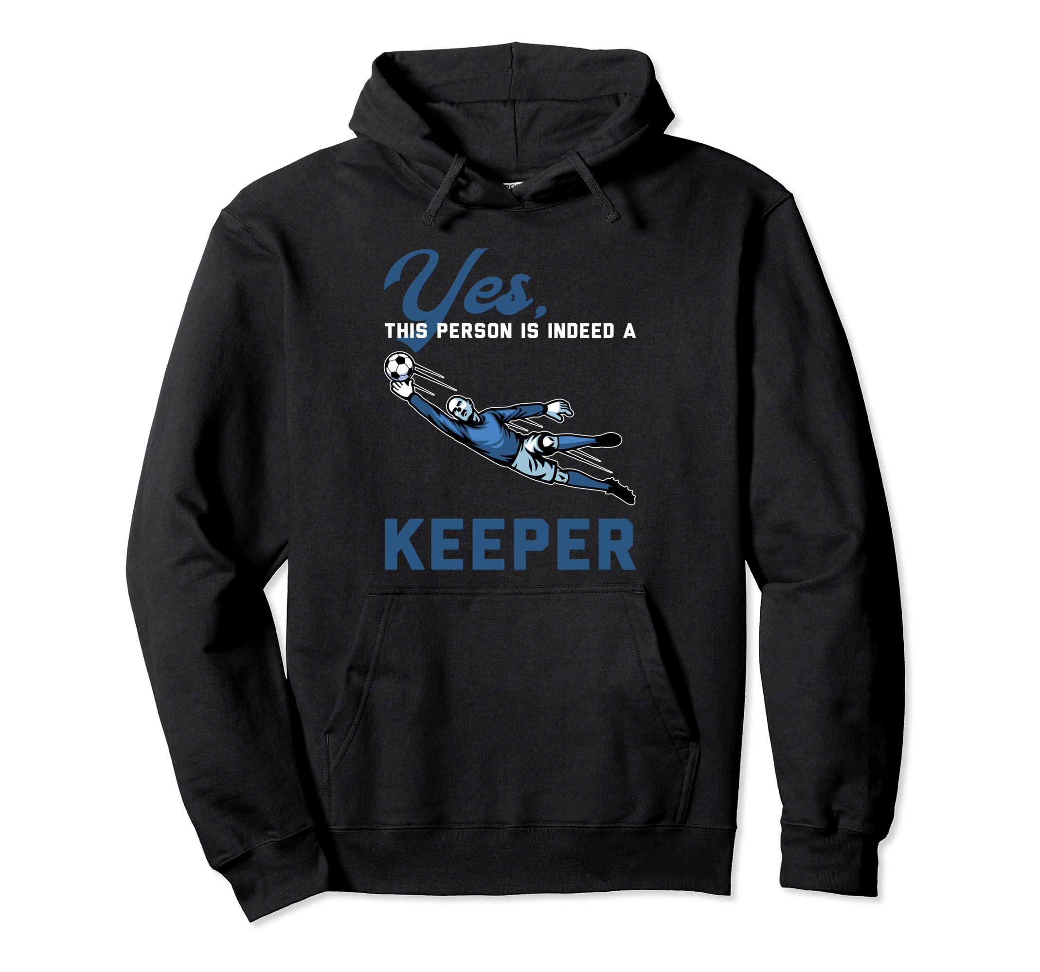 Yes This Person Is Indeed Keeper Goalie Hoodie - Unique Graphic for Adults - T-Shirt, Sweatshirt, Hoodie