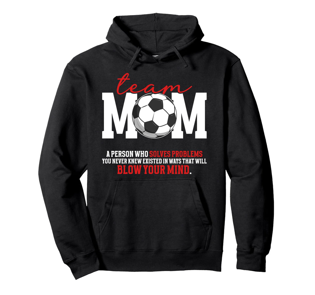 Soccer Team Mom Definition Soccer Team Hoodie - Streetwear Style Men Women - T-Shirt, Sweatshirt, Hoodie
