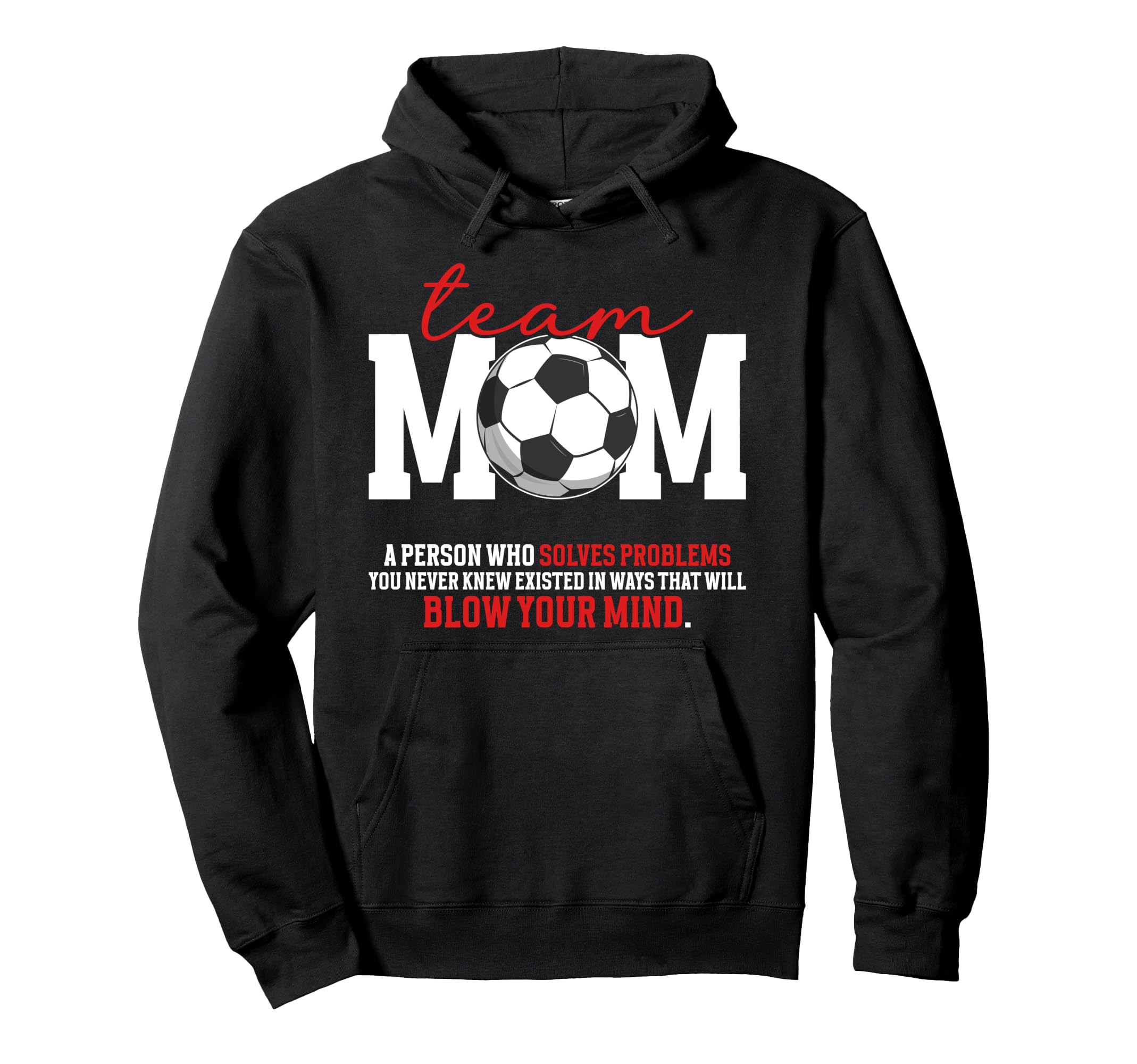 Soccer Team Mom Definition Soccer Team Hoodie - Streetwear Style Men Women - T-Shirt, Sweatshirt, Hoodie
