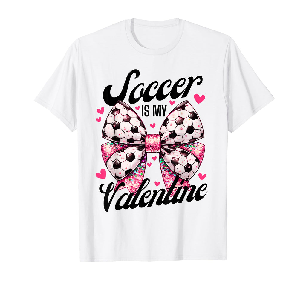 Soccer Is My Valentine Coquette Bow T-Shirt - Minimalist Print for Adults - T-Shirt, Sweatshirt, Hoodie