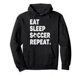 Eat Sleep Soccer Repeat Football Hoodie - Graphic Print for Adults - T-Shirt, Sweatshirt, Hoodie