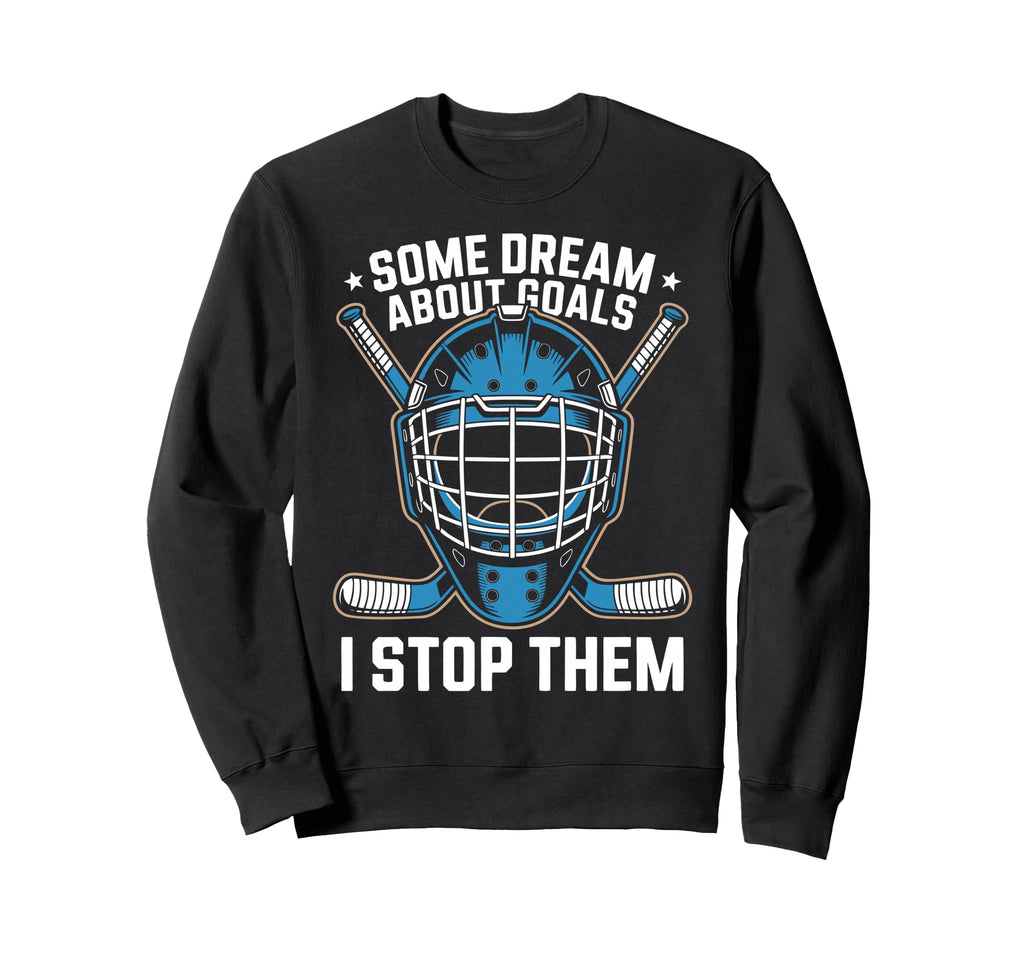 Ice Hockey Goalkeeper Goals Hockey Sweatshirt - Novelty Apparel Men Women - T-Shirt, Sweatshirt, Hoodie