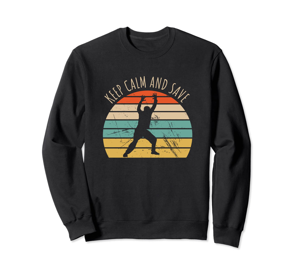 Keep Calm And Save Handball Goalkeeper Sweatshirt - Minimalist Print Unisex - T-Shirt, Sweatshirt, Hoodie