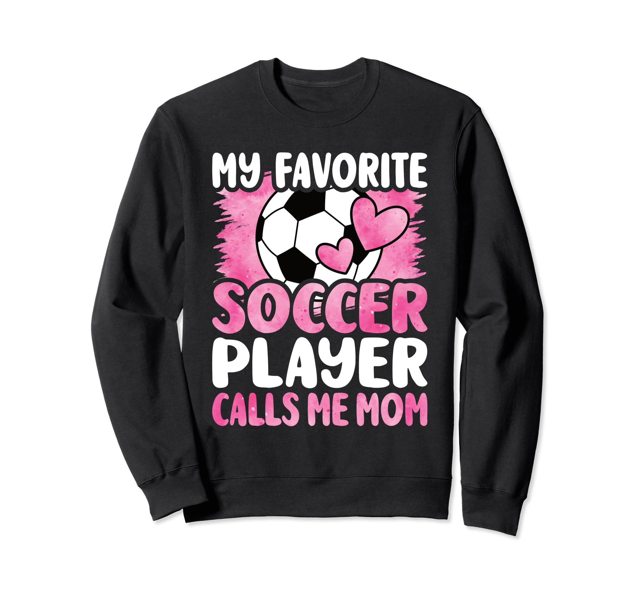 My Favorite Soccer Player Calls Sweatshirt - Casual Everyday Wear Unisex - T-Shirt, Sweatshirt, Hoodie