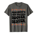 Somebodys Loud Mouthed Soccer Sister T-Shirt - Custom Art Print Unisex - T-Shirt, Sweatshirt, Hoodie