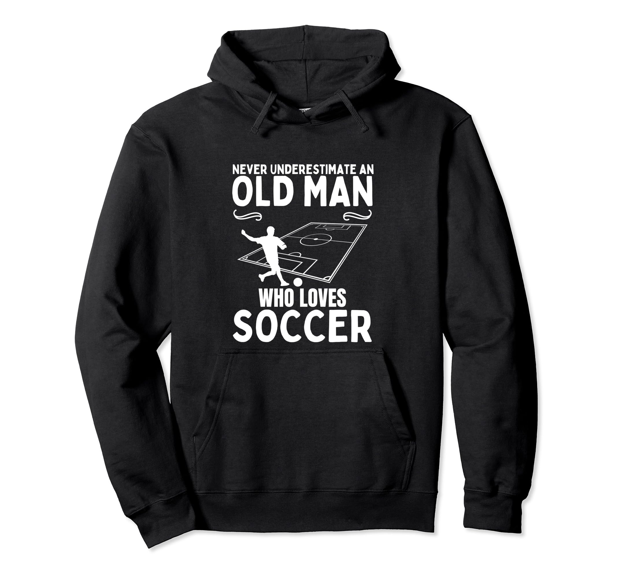 Soccer Never Underestimate Old Who Hoodie - Streetwear Style for Adults - T-Shirt, Sweatshirt, Hoodie