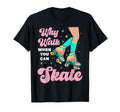 Roller Skating Skate 1970S Why Walk When T-Shirt - Unique Graphic Unisex - T-Shirt, Sweatshirt, Hoodie