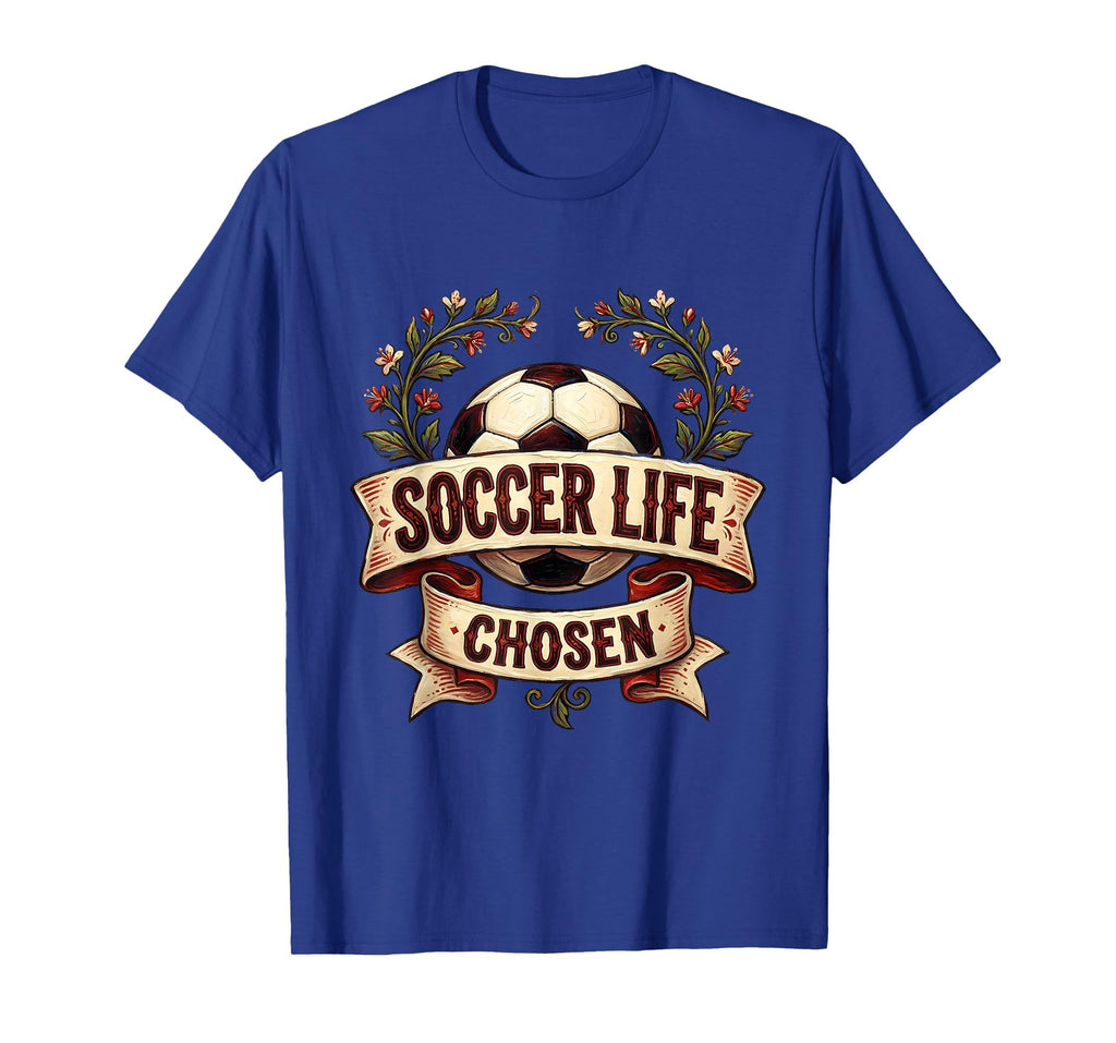 Soccer Life Chosen Bold T-Shirt - Novelty Apparel Men Women - T-Shirt, Sweatshirt, Hoodie