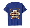 Soccer Life Chosen Bold T-Shirt - Novelty Apparel Men Women - T-Shirt, Sweatshirt, Hoodie