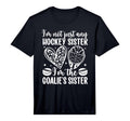 Im Hockey Goalie Sister Hockey T-Shirt - Fun Novelty Design for Adults - T-Shirt, Sweatshirt, Hoodie