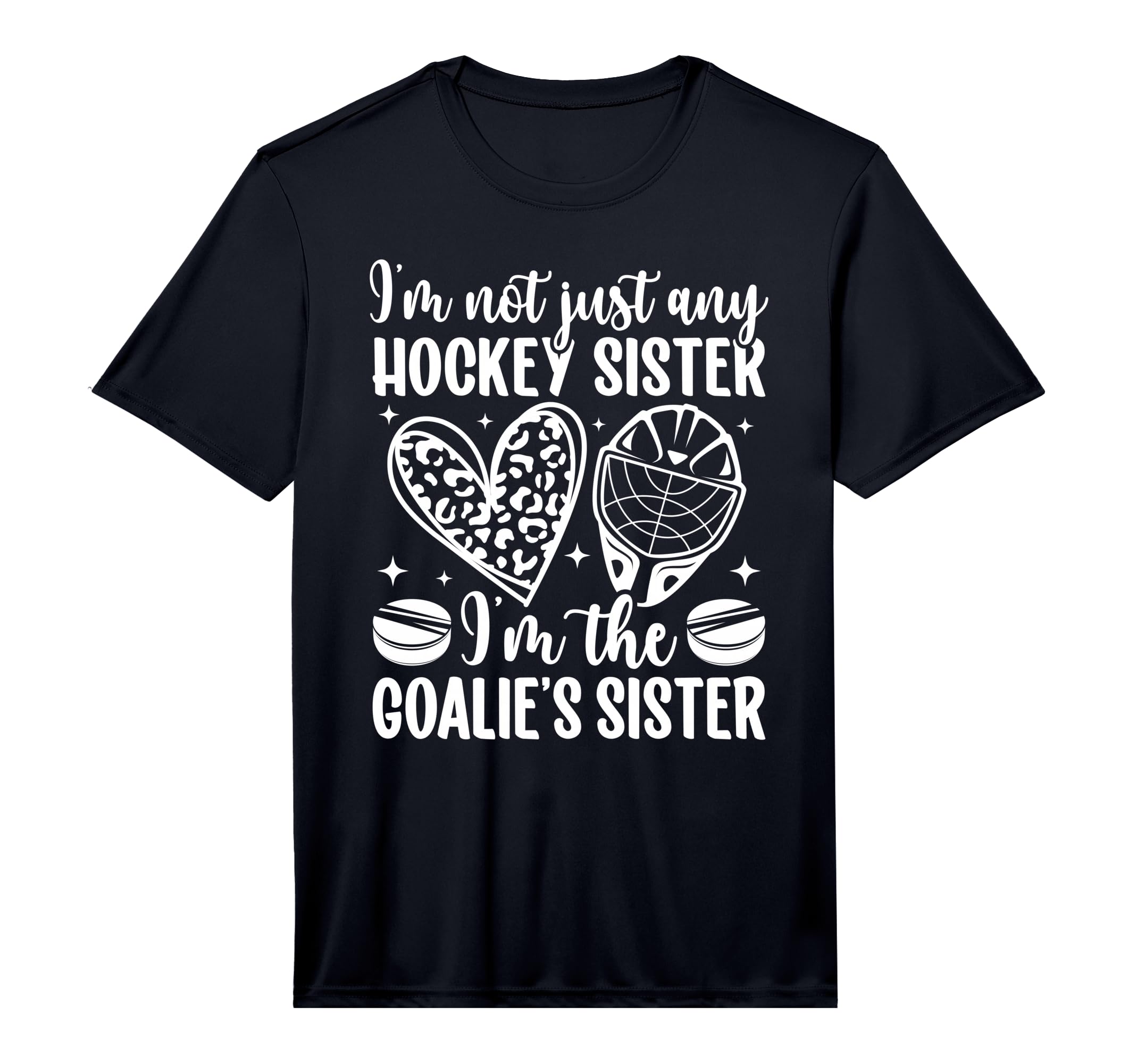 Im Hockey Goalie Sister Hockey T-Shirt - Fun Novelty Design for Adults - T-Shirt, Sweatshirt, Hoodie