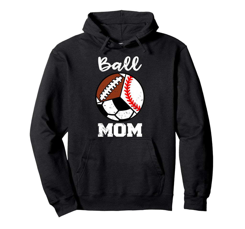 Ball Mom Funny Baseball Soccer Football Mom Hoodie - Novelty Apparel Unisex - T-Shirt, Sweatshirt, Hoodie