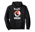Ball Mom Funny Baseball Soccer Football Mom Hoodie - Novelty Apparel Unisex - T-Shirt, Sweatshirt, Hoodie