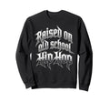 Raised Old School Hip Hop Cassette Sweatshirt - Streetwear Style Men Women - T-Shirt, Sweatshirt, Hoodie