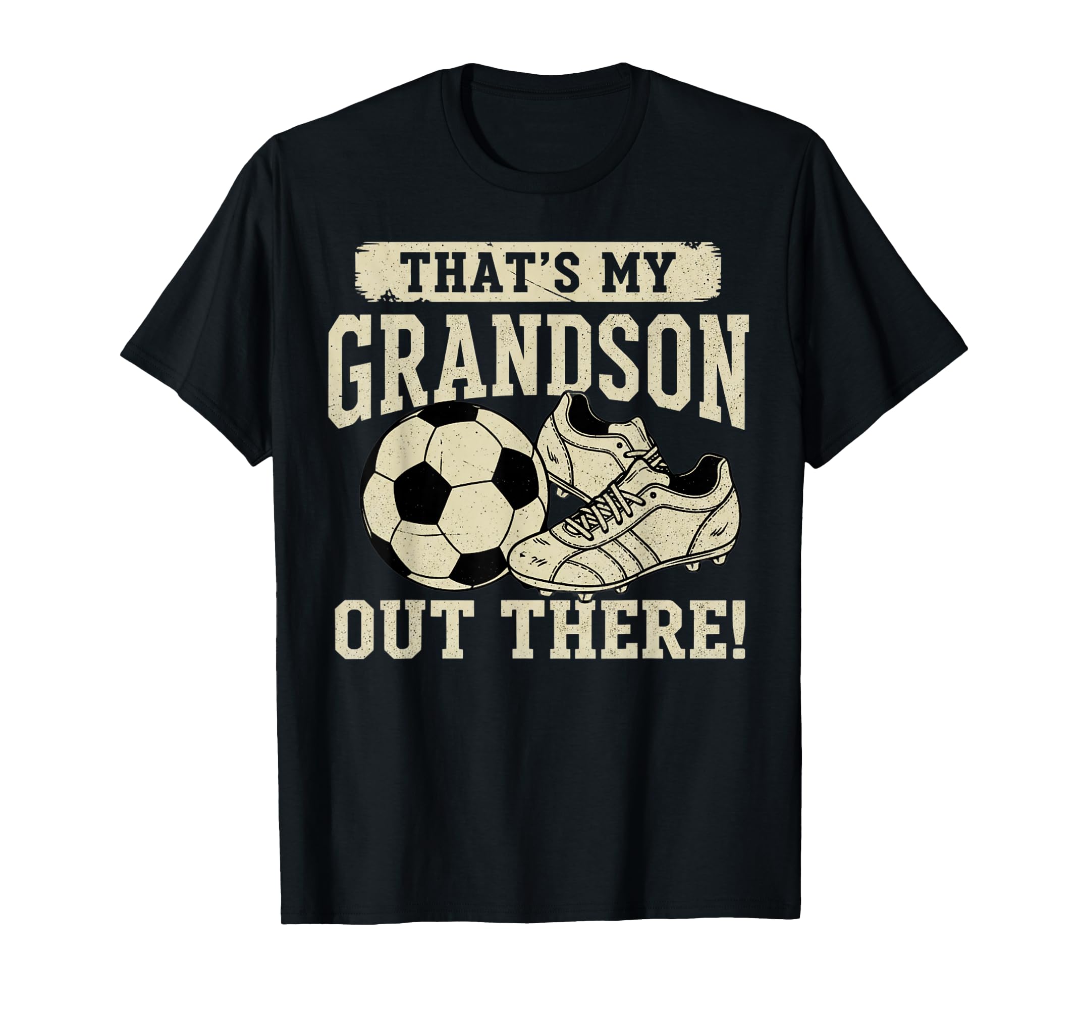 Thats My Grandson Out There Soccer T-Shirt - Graphic Print Men Women - T-Shirt, Sweatshirt, Hoodie