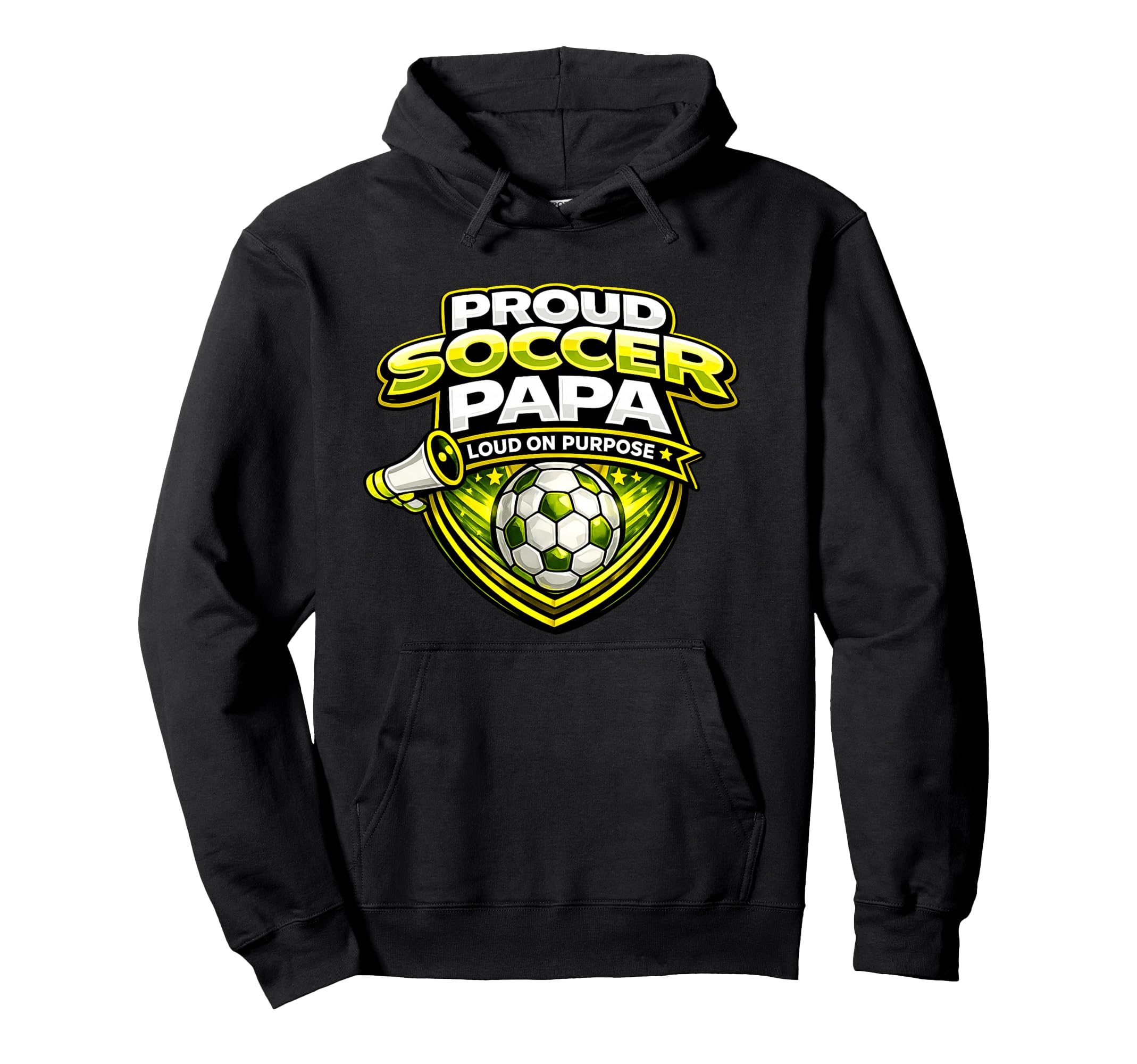 Proud Soccer Papa Funny Loud Cheer Hoodie - Unique Graphic for Adults - T-Shirt, Sweatshirt, Hoodie