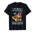 Roller Skates Im Legendary Roller T-Shirt - Fun Novelty Design Unisex - T-Shirt, Sweatshirt, Hoodie