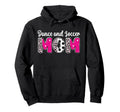 Soccer And Dance Mom Dancer And Soccer Hoodie - Unique Graphic Men Women - T-Shirt, Sweatshirt, Hoodie