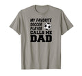 My Favorite Soccer Player Calls Me Dad T-Shirt - Novelty Apparel Unisex - T-Shirt, Sweatshirt, Hoodie