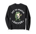 Off To Watch Soccer Mom Funny Sweatshirt - Streetwear Style for Adults - T-Shirt, Sweatshirt, Hoodie
