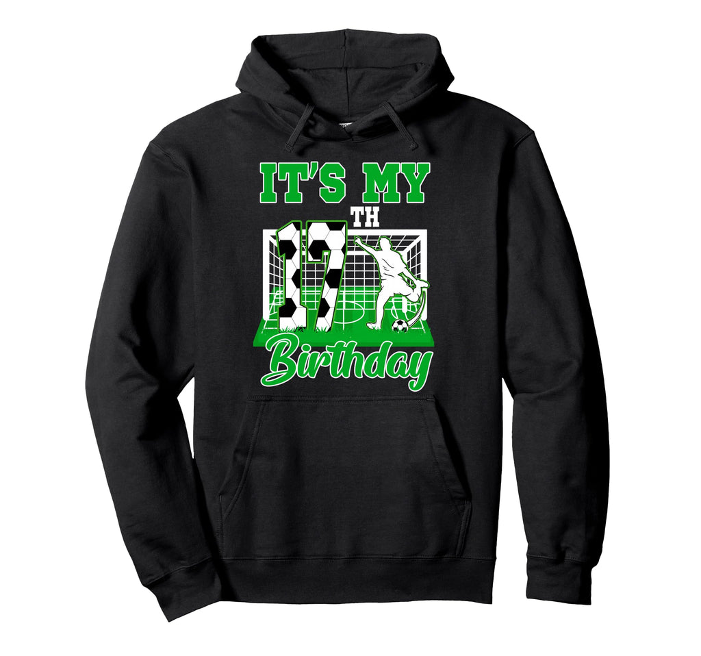 Its My 17Th Birthday 17 Year Old Bday Hoodie - Unique Graphic for Adults - T-Shirt, Sweatshirt, Hoodie