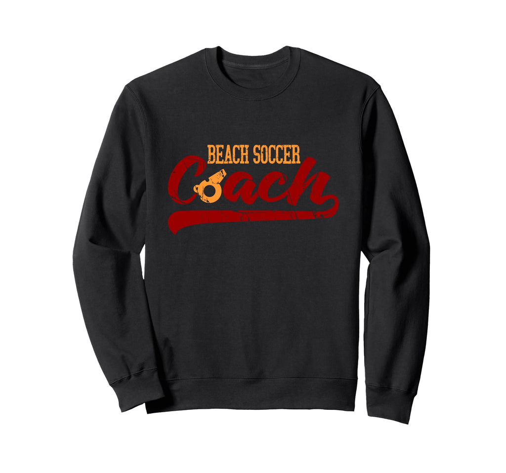 Beach Soccer Coach Soccer Player Sweatshirt - Novelty Apparel Men Women - T-Shirt, Sweatshirt, Hoodie