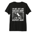 Im Soccer Keeper Aunt Soccer T-Shirt - Aesthetic Graphic Men Women - T-Shirt, Sweatshirt, Hoodie