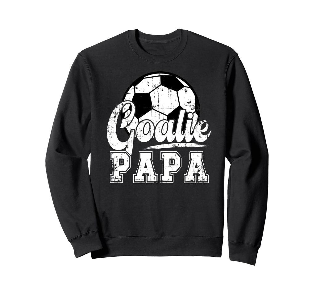 Soccer Goalie Papa Grandpa Papa Soccer Sweatshirt - Unique Graphic Unisex - T-Shirt, Sweatshirt, Hoodie