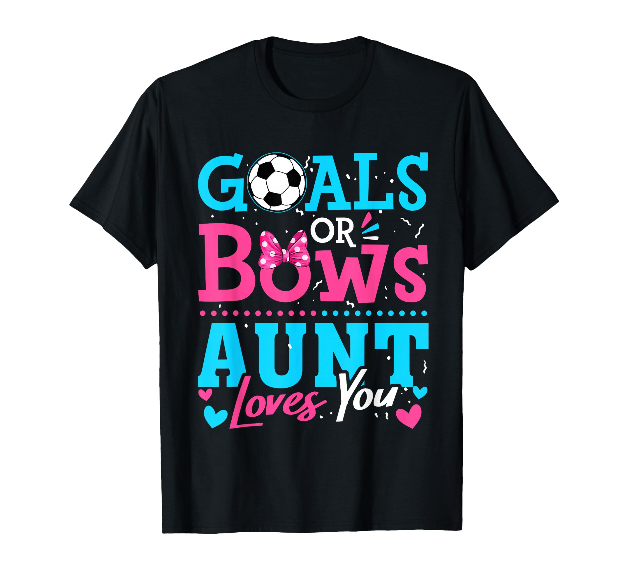 Gender Reveal Goals Or Bows Aunt T-Shirt - Fun Novelty Design Men Women - T-Shirt, Sweatshirt, Hoodie