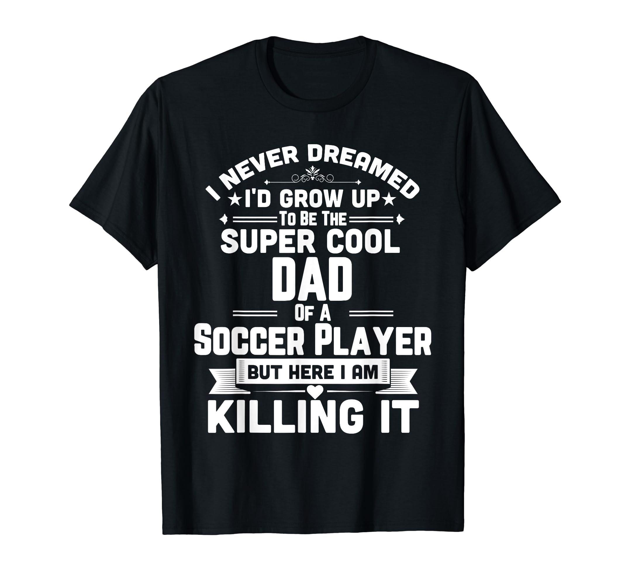 Funny Soccer Super Dad Soccer Player T-Shirt - Streetwear Style Unisex - T-Shirt, Sweatshirt, Hoodie