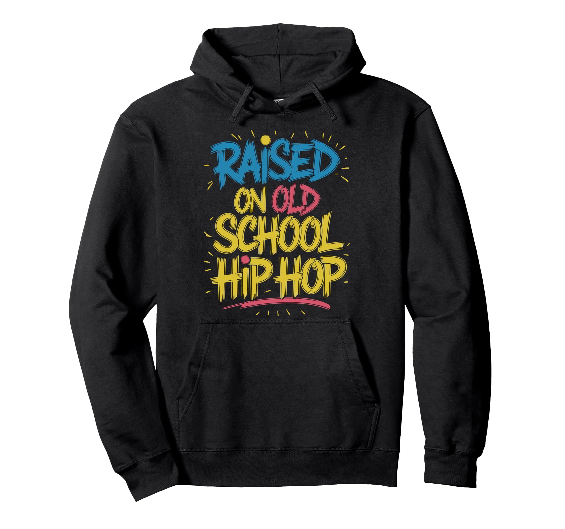 Raised Old School Hip Hop Hoodie - Minimalist Print Unisex - T-Shirt, Sweatshirt, Hoodie