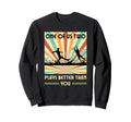 One Us Two Plays Better Than Sweatshirt - Casual Everyday Wear for Adults - T-Shirt, Sweatshirt, Hoodie