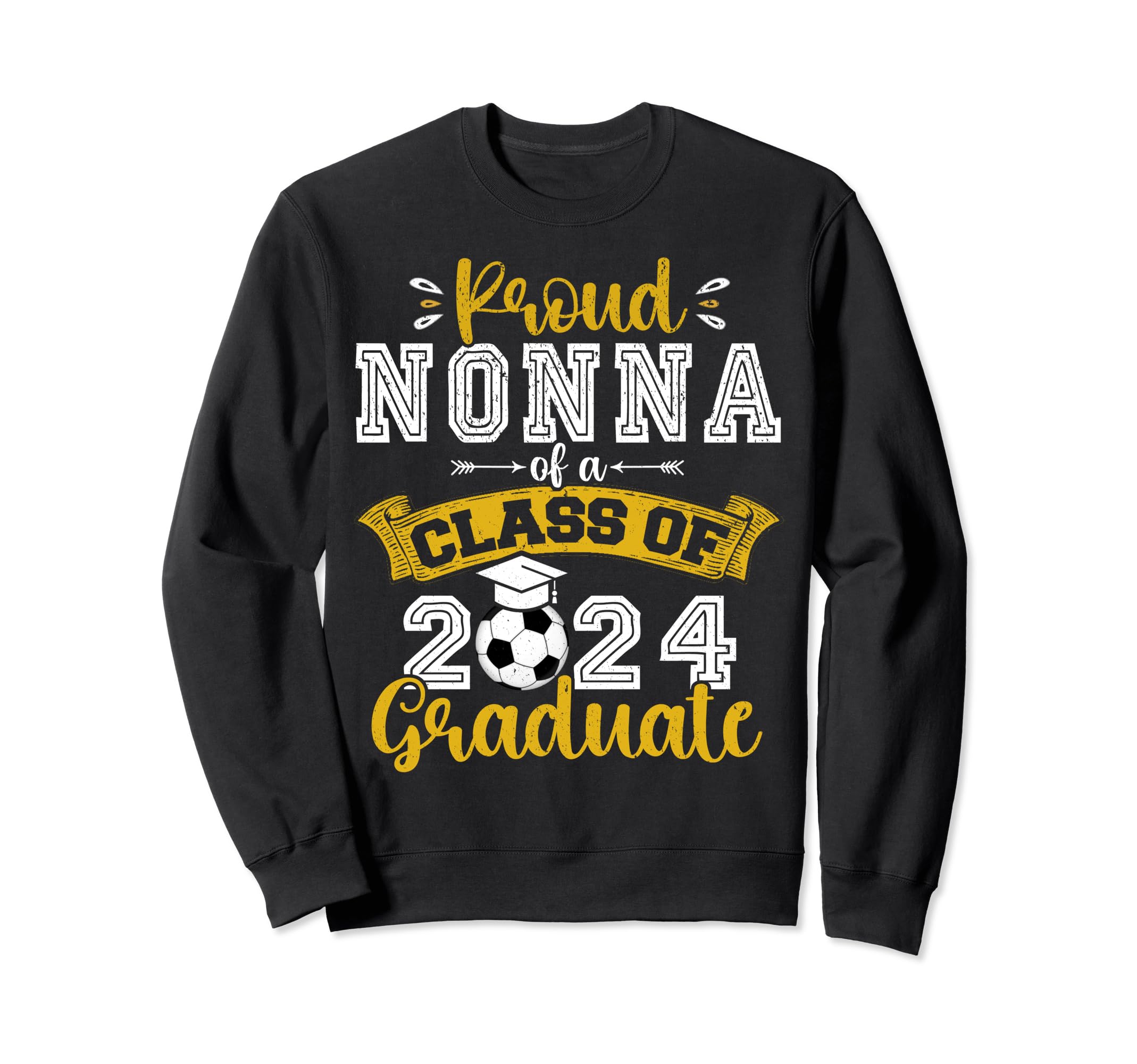 Proud Nonna Class 2024 Graduate Soccer Sweatshirt - Novelty Apparel Unisex - T-Shirt, Sweatshirt, Hoodie