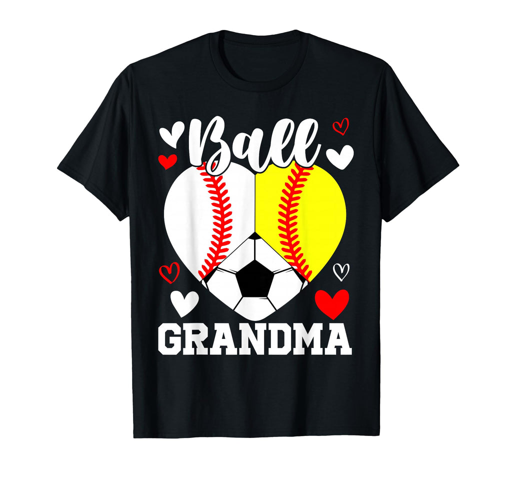 Ball Grandma Funny Baseball Softball Soccer T-Shirt - Graphic Print Unisex - T-Shirt, Sweatshirt, Hoodie