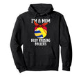 Im Mom Busy Raising Ballers Hoodie - Casual Everyday Wear Men Women - T-Shirt, Sweatshirt, Hoodie