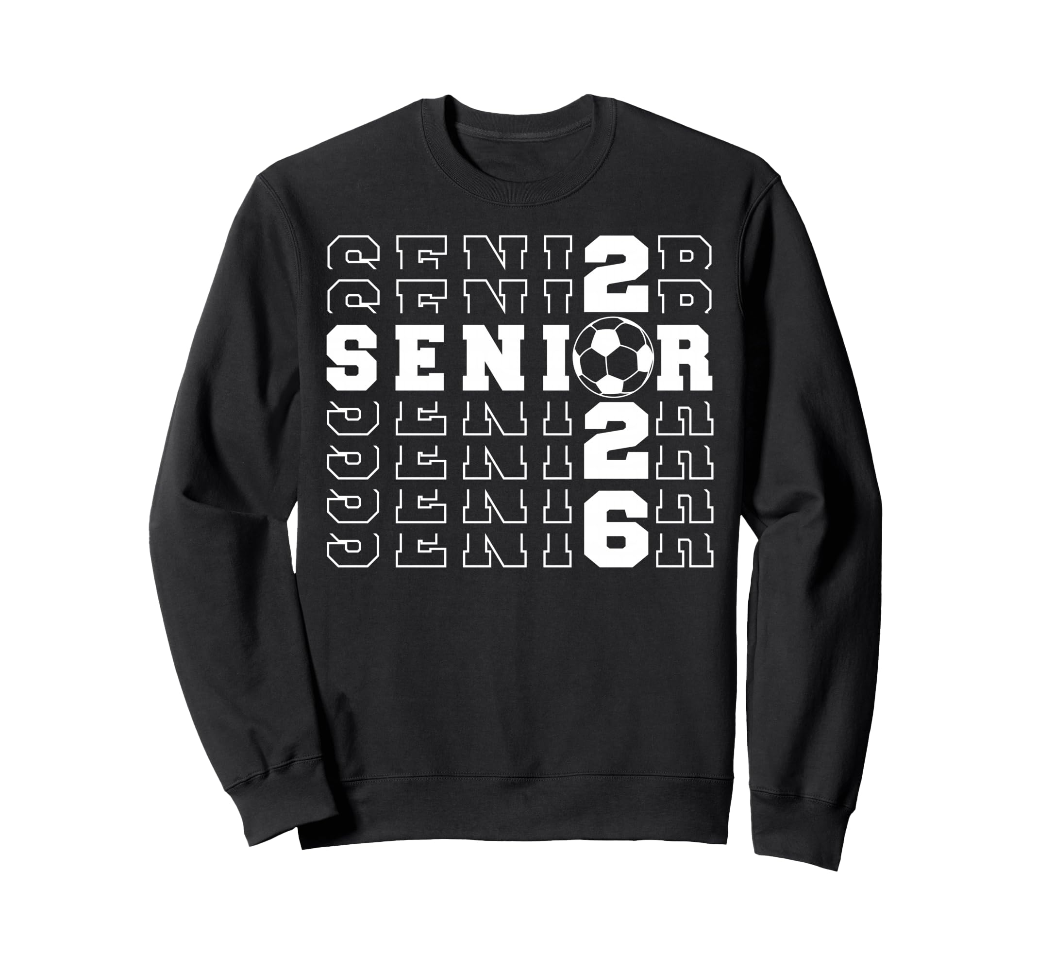 Senior 2026 Soccer Class 2026 Sweatshirt - Fun Novelty Design Men Women - T-Shirt, Sweatshirt, Hoodie