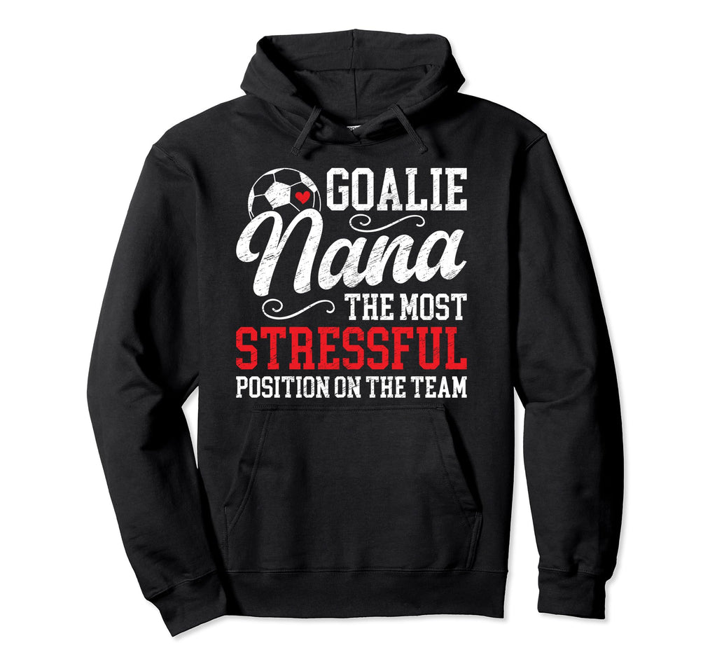 Soccer Goalie Nana Funny Nana Soccer Hoodie - Novelty Apparel for Adults - T-Shirt, Sweatshirt, Hoodie