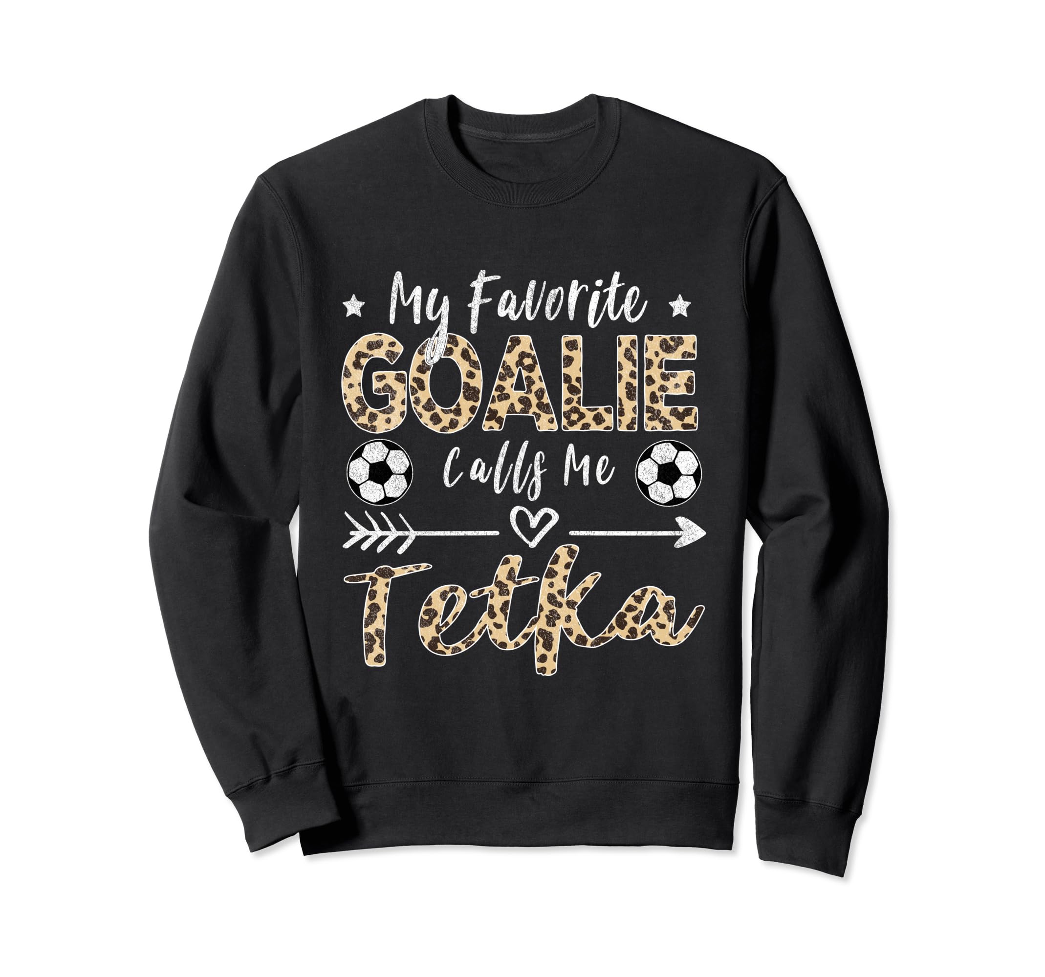 My Favorite Goalie Calls Me Tetka Sweatshirt - Graphic Print Men Women - T-Shirt, Sweatshirt, Hoodie