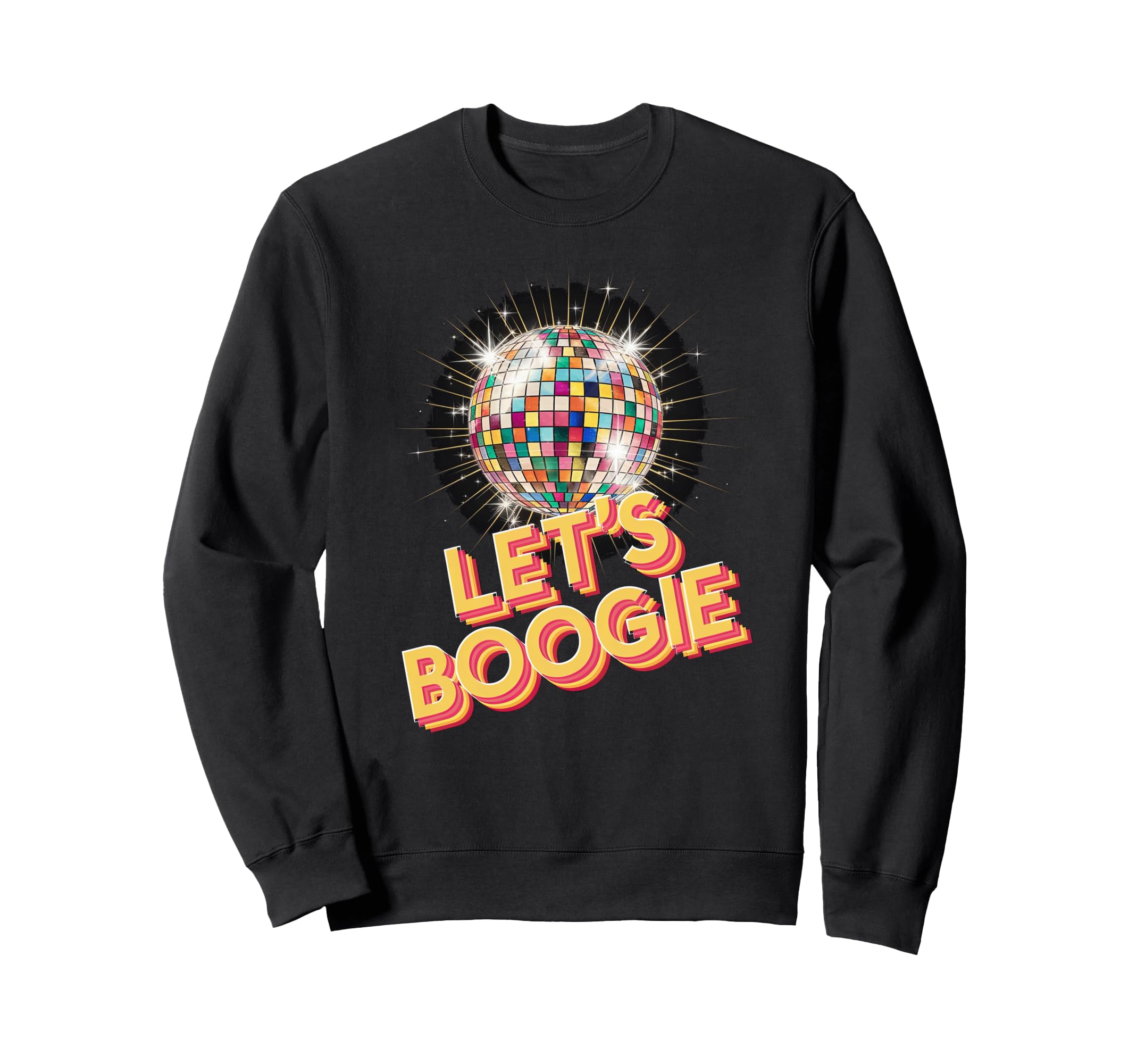 Disco Ball Lets Boogie Fever Sweatshirt - Casual Everyday Wear Unisex - T-Shirt, Sweatshirt, Hoodie
