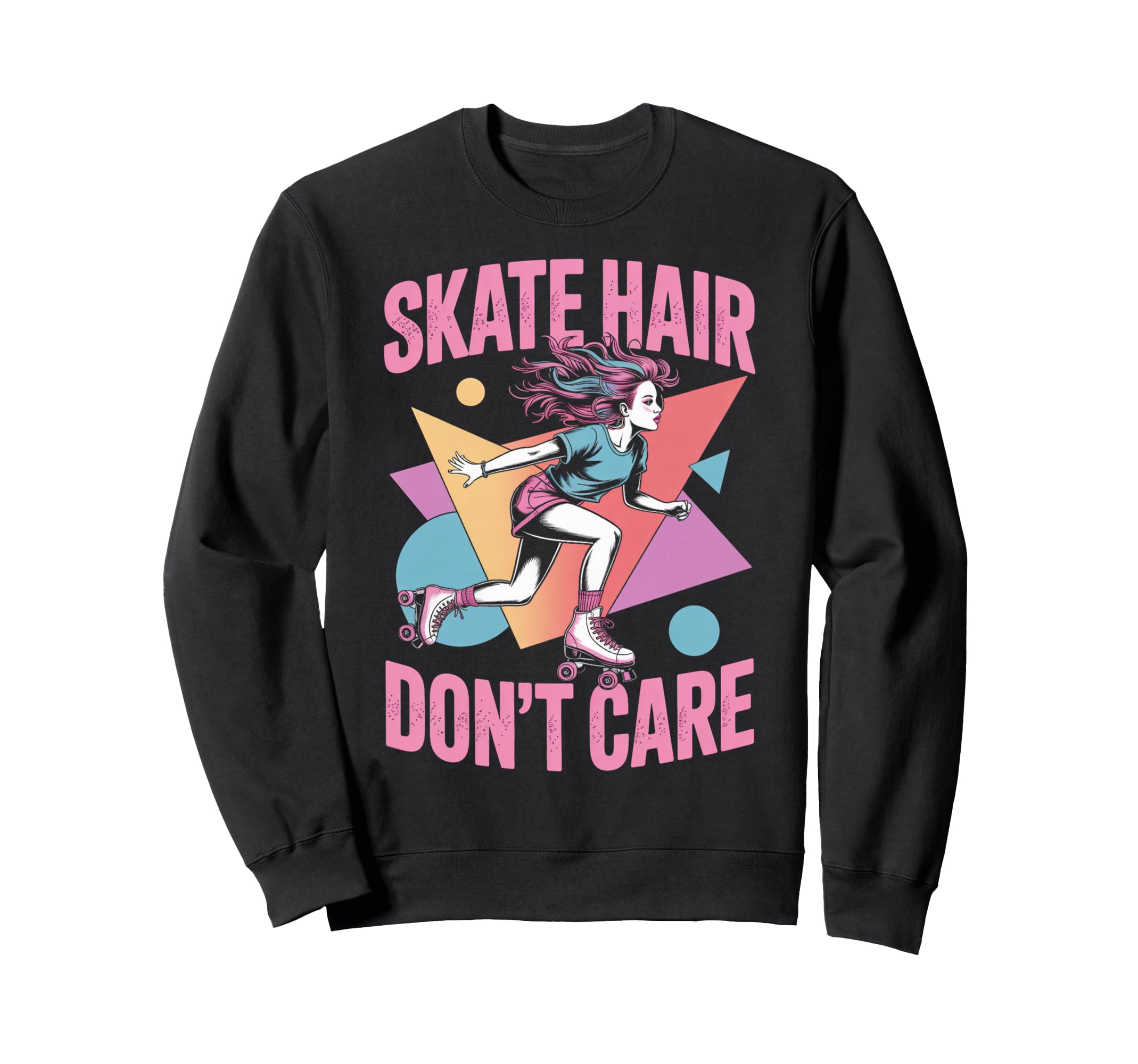 Skate Hair Roller Skate Roller Skating Sweatshirt - Graphic Print Unisex - T-Shirt, Sweatshirt, Hoodie
